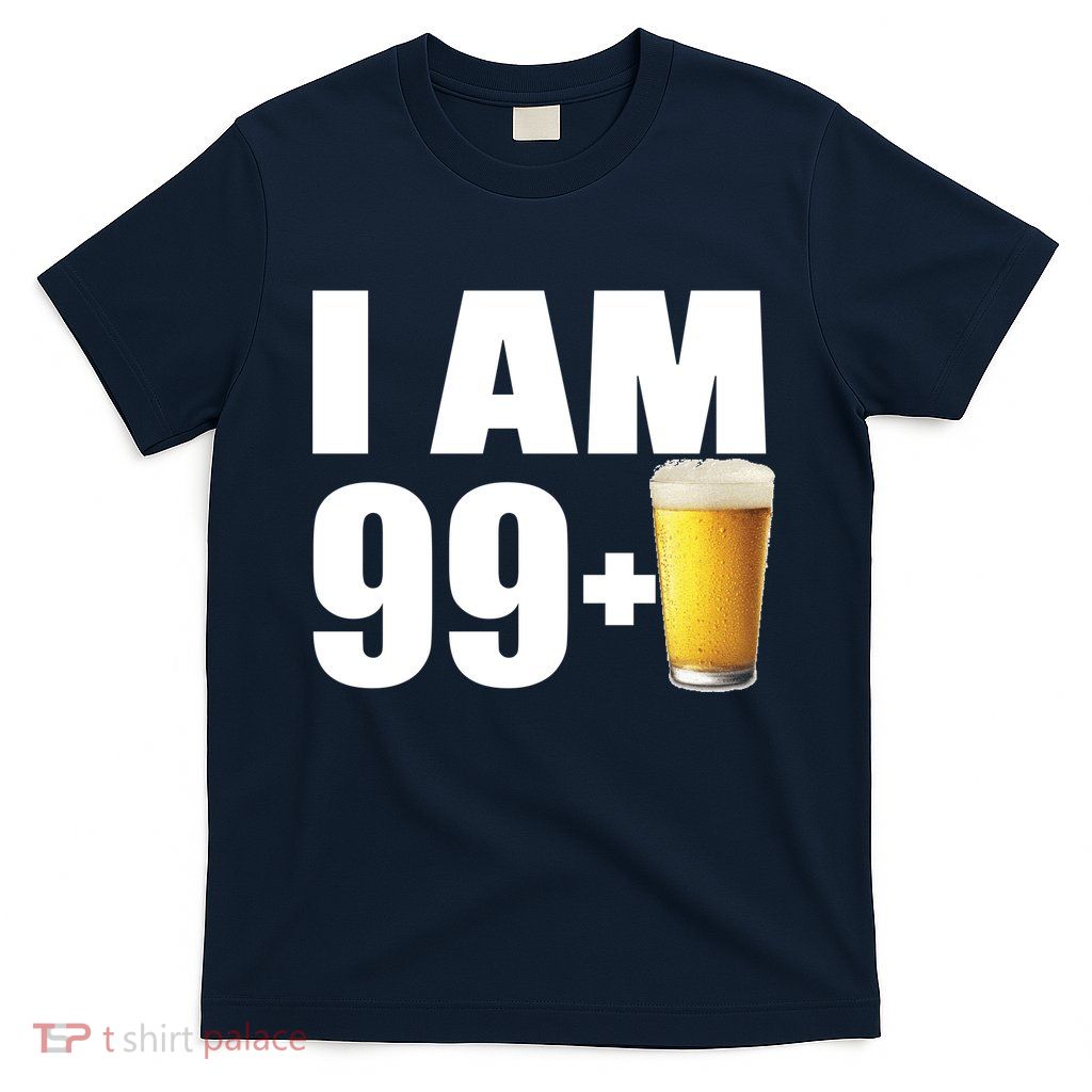 I Am 99 Plus Beer 100th Birthday T-Shirt