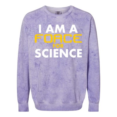 I Am A Force for Science Colorblast Crewneck Sweatshirt