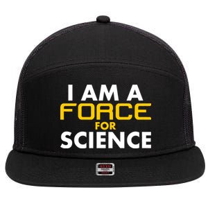 I Am A Force for Science 7 Panel Mesh Trucker Snapback Hat