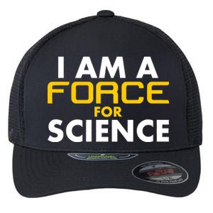 I Am A Force for Science Flexfit Unipanel Trucker Cap