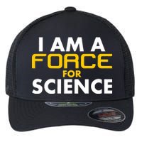 I Am A Force for Science Flexfit Unipanel Trucker Cap