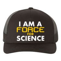 I Am A Force for Science Yupoong Adult 5-Panel Trucker Hat