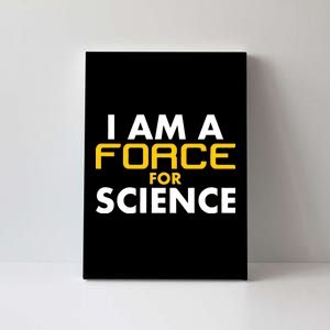 I Am A Force for Science Canvas