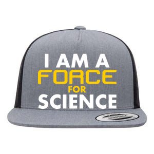 I Am A Force for Science Flat Bill Trucker Hat