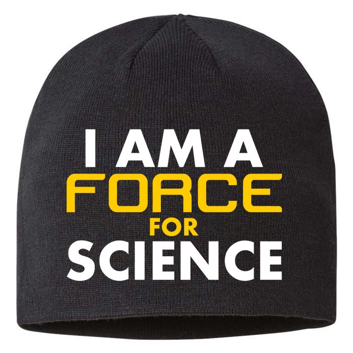 I Am A Force for Science Sustainable Beanie