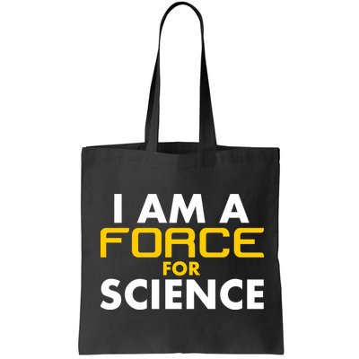 I Am A Force for Science Bag