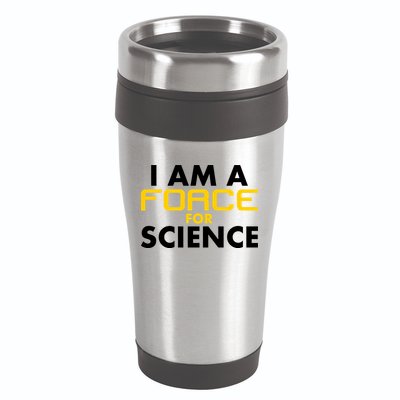 I Am A Force for Science 16oz Travel Tumbler
