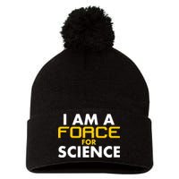 I Am A Force for Science Pom Pom 12in Knit Beanie