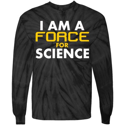 I Am A Force for Science Tie-Dye Long Sleeve Shirt