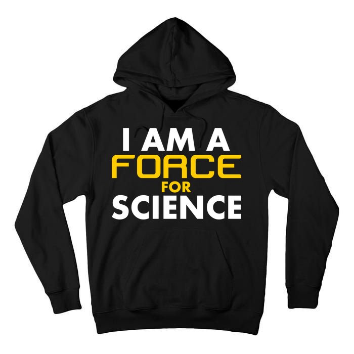 I Am A Force for Science Tall Hoodie