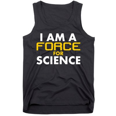 I Am A Force for Science Tank Top