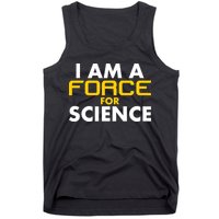 I Am A Force for Science Tank Top
