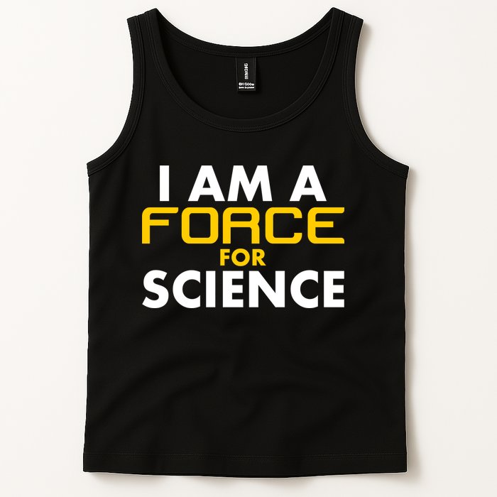 I Am A Force for Science Tank Top
