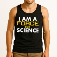I Am A Force for Science Tank Top