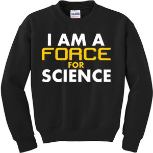 I Am A Force for Science Kids Sweatshirt