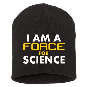 I Am A Force for Science Short Acrylic Beanie