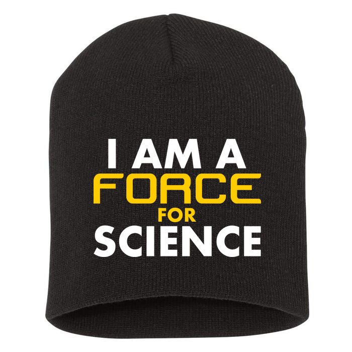 I Am A Force for Science Short Acrylic Beanie