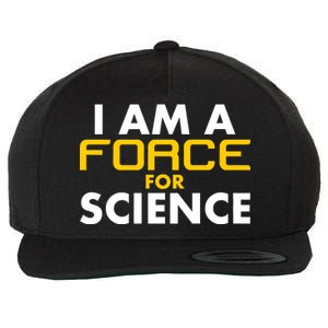 I Am A Force for Science Wool Snapback Cap