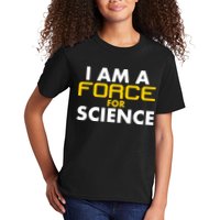 I Am A Force for Science Kids T-Shirt