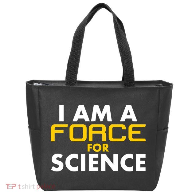 I Am A Force for Science Zip Tote Bag