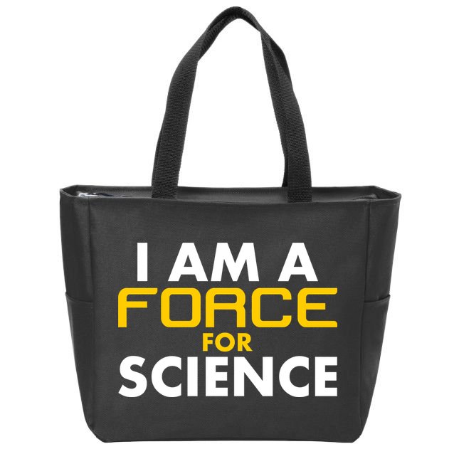 I Am A Force for Science Zip Tote Bag