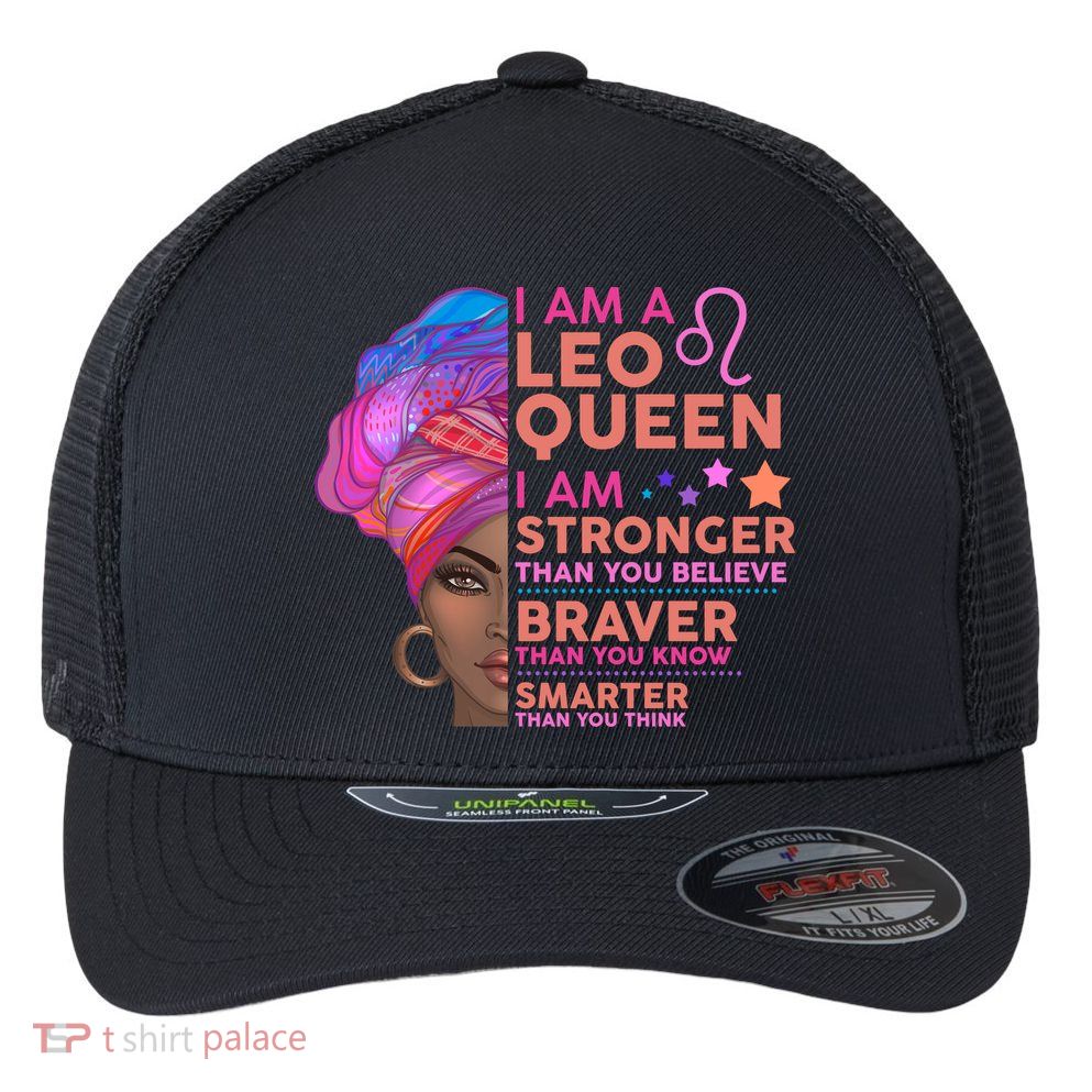 I Am A Leo Queen I Am Stronger Than You Believe Zodiac Flexfit Unipanel Trucker Cap