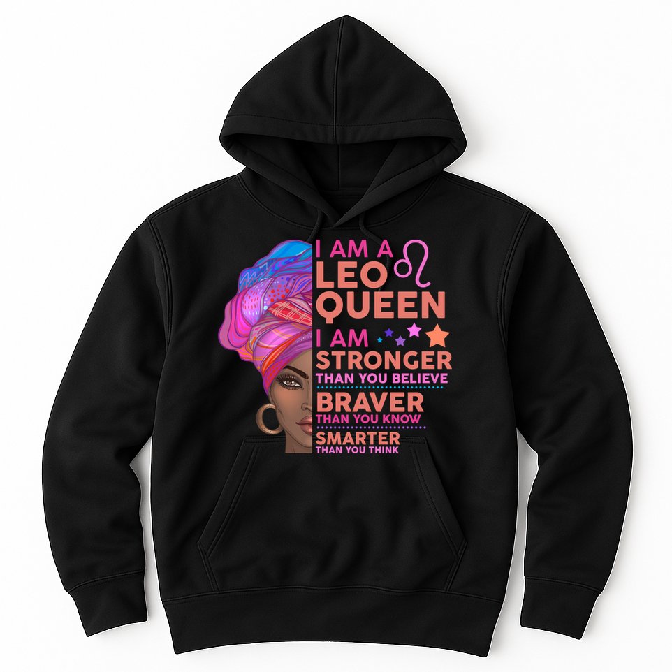 I Am A Leo Queen I Am Stronger Than You Believe Zodiac Hoodie