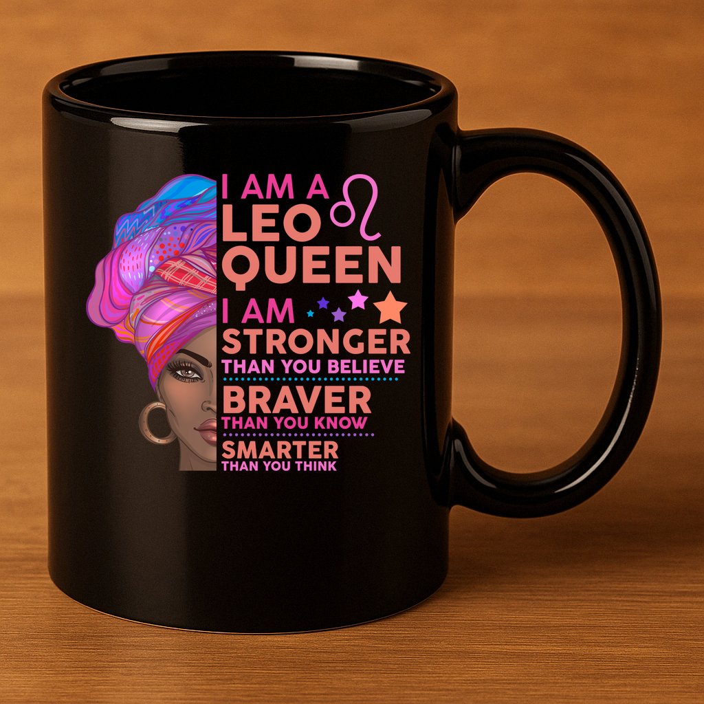 I Am A Leo Queen I Am Stronger Than You Believe Zodiac 11oz C Handle Ceramic Mug