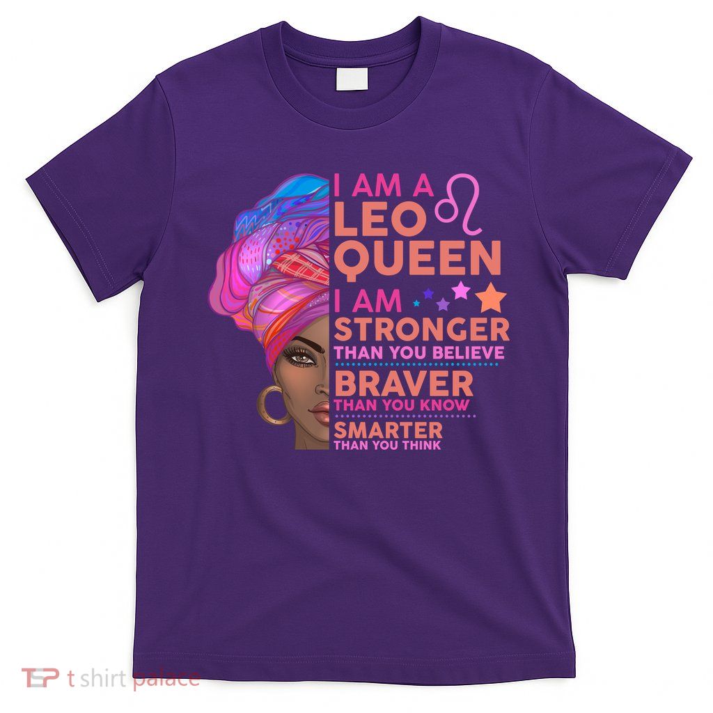 I Am A Leo Queen I Am Stronger Than You Believe Zodiac T-Shirt