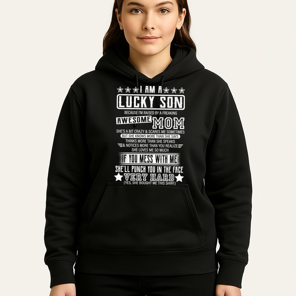 I Am A Lucky Son Funny Awesome Mom Hoodie