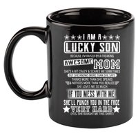 I Am A Lucky Son Funny Awesome Mom 11oz C Handle Ceramic Mug