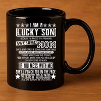 I Am A Lucky Son Funny Awesome Mom 11oz C Handle Ceramic Mug