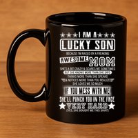 I Am A Lucky Son Funny Awesome Mom 11oz C Handle Ceramic Mug