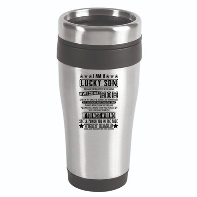 I Am A Lucky Son Funny Awesome Mom 16oz Travel Tumbler