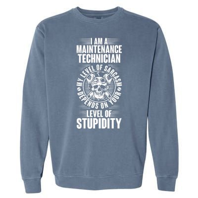 I Am A Maintenance Technician Level Of Stupidity Garment-Dyed Sweatshirt