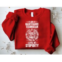 I Am A Maintenance Technician Level Of Stupidity Sweatshirt