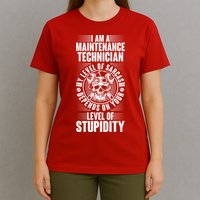 I Am A Maintenance Technician Level Of Stupidity T-Shirt