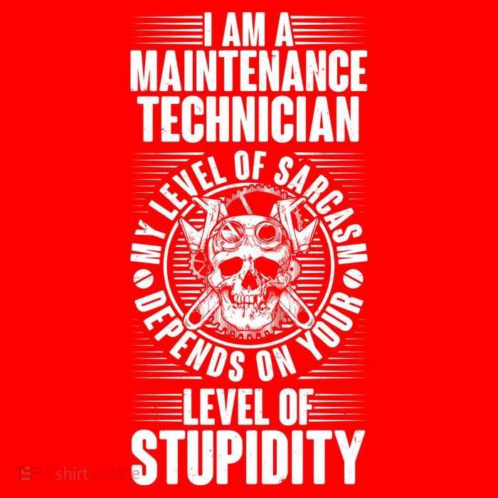 I Am A Maintenance Technician Level Of Stupidity Poster