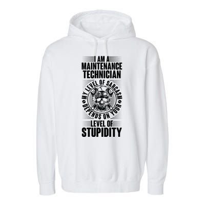 I Am A Maintenance Technician Level Of Stupidity Garment-Dyed Fleece Hoodie