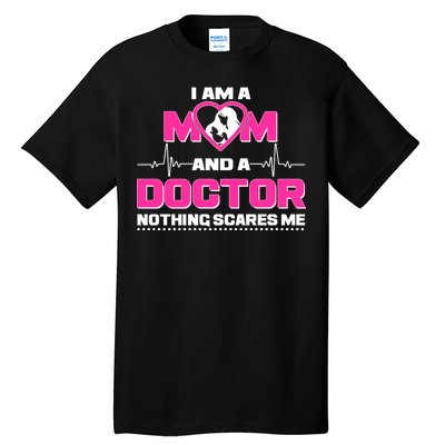 I Am A Mom and A Doctor Nothing Scare Me Tall T-Shirt