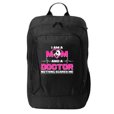 I Am A Mom and A Doctor Nothing Scare Me City Backpack