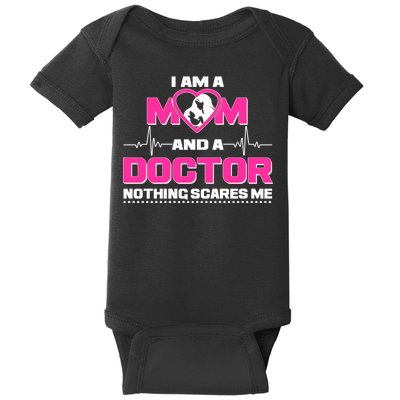 I Am A Mom and A Doctor Nothing Scare Me Baby Bodysuit