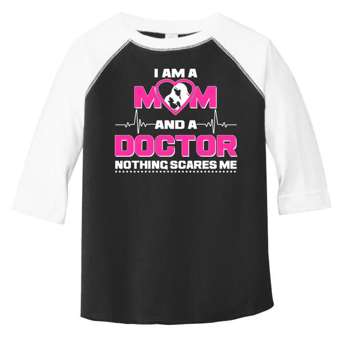 I Am A Mom and A Doctor Nothing Scare Me Toddler Fine Jersey T-Shirt