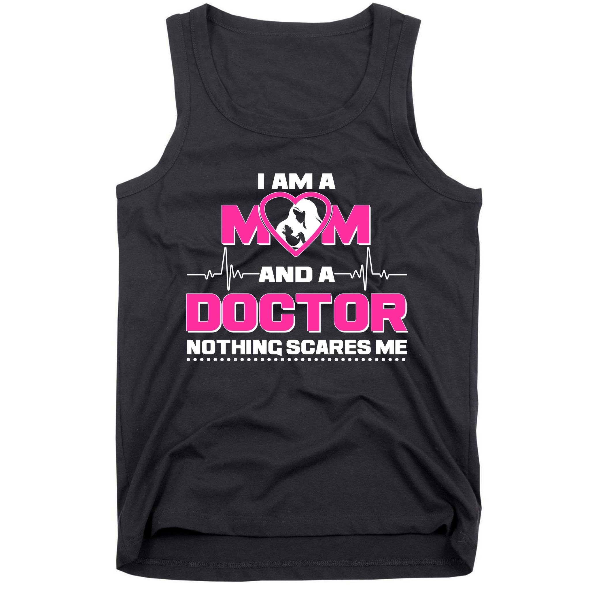 I Am A Mom and A Doctor Nothing Scare Me Tank Top