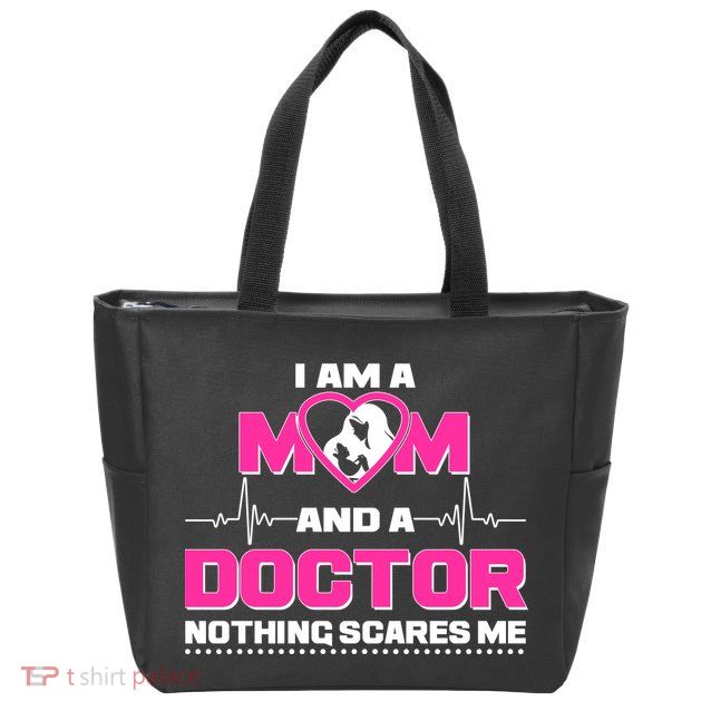 I Am A Mom and A Doctor Nothing Scare Me Zip Tote Bag