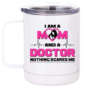 I Am A Mom and A Doctor Nothing Scare Me 12 oz Stainless Steel Tumbler Cup