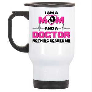 I Am A Mom and A Doctor Nothing Scare Me Stainless Steel Travel Mug