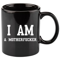 I Am A Motherfucker 11oz C Handle Ceramic Mug