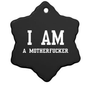 I Am A Motherfucker Ceramic Star Ornament