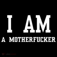 I Am A Motherfucker Premium T-Shirt